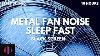 Metal Fan Noise With Black Screen The Best Fan To Get To Sleep Faster 10 Hours