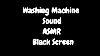 Washing Machine Sound Asmr Black Screen