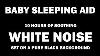 White Noise Black Screen No Ads 10 Hours Perfect Baby Sleep Aid