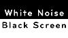 White Bruit Black Screen Sleep Study Focus 10 Heures